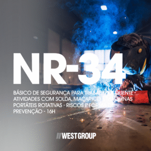 NR-34 - Básico de Segurança para Trabalho a Quente - Atividade com Solda, Maçarico e Máquinas Portáteis Rotativas - Riscos e Forma de Prevenção - 16H
